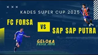 FORSA FC VS SAP SAP PUTRA - PENYISIHAN GROUP B KADES SUPER CUP 2025