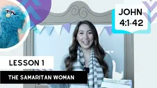 Lesson 1 // The Samaritan Woman's Encounter with Jesus