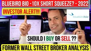 Bluebird Bio Stock Review 10X - SHORT SQUEEZE Possible - Should I Buy or Sell? $Blue Stock Analysis