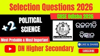 POLITICAL SCIENCE SELECTION QUESTIONS 2026 | CHSE ODISHA +2 ARTS | PLUSE TWO ARTS