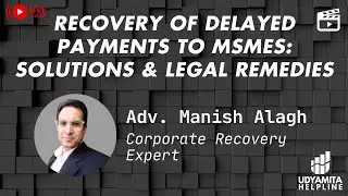Recovery of Delayed Payments to MSMEs: Solutions & Legal Remedies | Udyamita Helpline Webinar