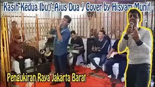 Kasih Kedua Ibu ( Ajus Dua ) Cover by Hisyam Munif - Pengukiran Raya Jakarta Barat