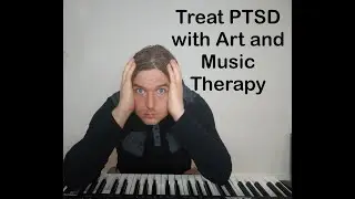 PTSD RECOVERY: How do MUSIC THERAPY and ART THERAPY treat PTSD?