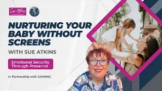 Nurturing Your Babies Without Screens | Emotional Security Through Presence
