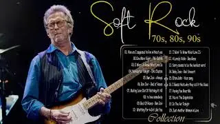 The Best Soft Rock Songs - Best Oldies Songs Of 1980s - Soft Rock 70s 80s 90s