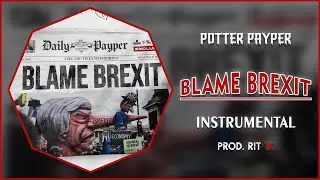 Potter Payper - Blame Brexit | Instrumental [Reprod. RIT 1K]