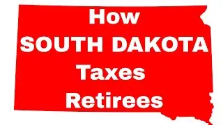 How SOUTH DAKOTA Taxes Retirees