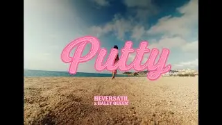 Heversatil x Haley Queen - Putty (Official Video)