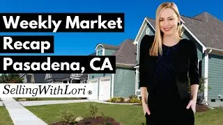 The Weekly Market Recap Pasadena CA