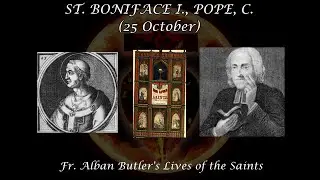St. Boniface I, Pope (25 October): Butler's Lives of the Saints