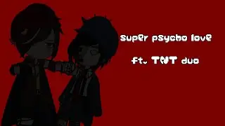 Super Psycho Love | Meme | Ft. TNT Duo (Quackity & Wilbur Soot) | made by dior.