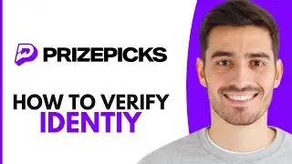 How To Verify Identity On PrizePicks - Step By Step