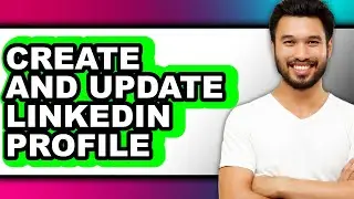 How to Create and Update Linkedin Profile (easy Method)