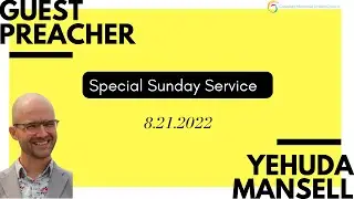 Sunday Worship Service | Yehuda Mansell | August 21, 2022 | CMUC