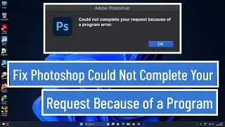Fix Photoshop Could not complete your request because of a program error