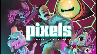 PIXELS: Digital Creatures First Gameplay