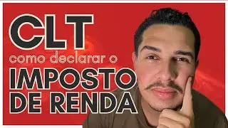 CLT tem que declarar IMPOSTO DE RENDA!