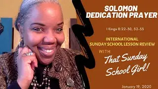 📚⛪️🙏🏾 Sunday School Lesson: Solomon's Dedication Prayer - January 19, 2020