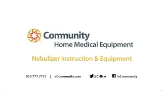 Nebulizer Instruction & Equipment - Community Home Medical Equipment