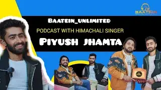 Episode 3: Piyush Jhamta on Himachali Folk Music, Struggles & Success | Baatein Unlimited