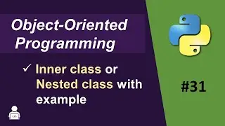 Nested Class in Python | Inner Class in Python | Object Oriented Programming Python