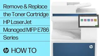 Remove & Replace the Toner Cartridge | Color LaserJet Managed MFP E786 | HP Printers | HP Support