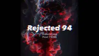 Rejected 94 - Trainelo (Prod. TackleMinds & Sarki)