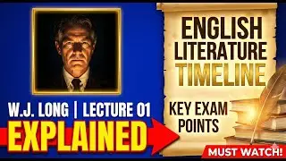 W.J. Long Lecture 01 Explained | English Literature Timeline & Key Exam Points