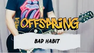 Offspring - Bad Habit (Guitar Cover)