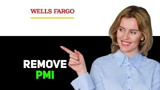 How To Remove PMI Wells Fargo 2025