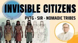 INVISIBLE CITIZENS  PVTGs - SIR - Nomadic Tribes