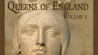 The Lives of the Queens of England Volume 1 by Agnes STRICKLAND Part 1/2 | Full Audio Book