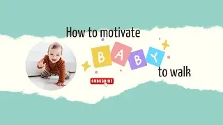 How to Motivate Your Baby to Walk (Best Tricks Parents Use)