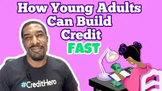 How Young Adults Can Build Credit FAST!! | Complete and Total Care Credit Repair