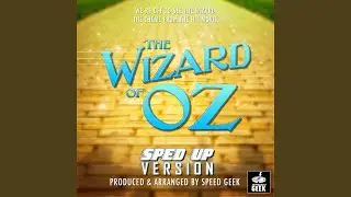 We're Off To See The Wizard (From ''The Wizard Of Oz'') (Sped Up)