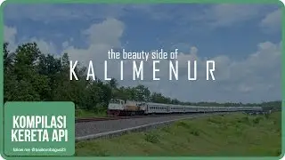 [Kompilasi] The Beauty Side of Kalimenur: Ka. Argo Lawu, Ka. Ranggajati, KLB. Ekonomi Tambahan