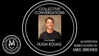 Hugh Kolias | Collective Conversations