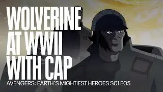 Wolverine goes to World War II with Captain America | Avengers: Earth&acute;s Mightiest Heroes