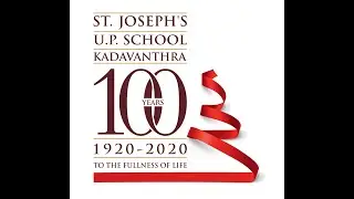 Centenary Song: St. Joseph's U.P. School, Kadavanthra, Kochi (1920-2020)