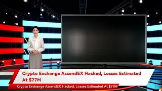 Crypto Exchange AscendEX Hacked, Losses Estimated At $77M