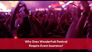 Why Does Wonderfruit Festival Require Event Insurance?