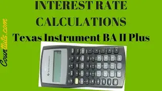 Calculating Interest Rates | BA II PLUS Texas Instrument Financial Calculator