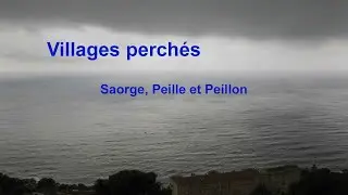 Villages perch&eacute;s. Saorge, Peille et Peillon, villages m&eacute;di&eacute;vaux, Alpes Maritimes