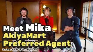 Buying a House in Japan Podcast: Meet Mika - AkiyaMart Preferred Agent