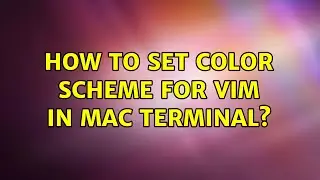 How to set color scheme for VIM in Mac Terminal? (2 Solutions!!)