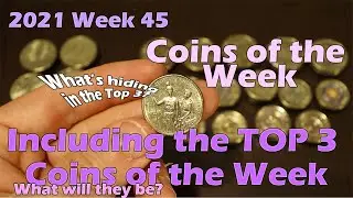 Coin Noodling - Coins of the Week - 2021 Wk45: What's Hiding in the Top 3?