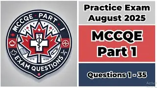 Practice Exam August 2025 | Q:1-35 | MCCQE Part 1 | Medical Council of Canada Qualifying Exam