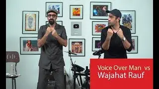 Voice Over Man vs Wajahat Rauf |Episode 52|