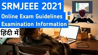 SRMJEEE 2021 Exam Guidelines released for Online Proctored Test | Exam Day Instructions, Requirement