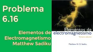 Problema 6.16 Elementos de Electromagnetismo Matthew Sadiku 3ra Edición [PASO A PASO]
